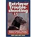Retriever Troubleshooting: Strategies & Solutions to Retriever Training Problems