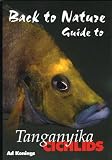 Back to Nature: Guide to Tanganyika Cichlids, Revised & Expanded Second Edition