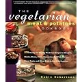 The Vegetarian Meat and Potatoes Cookbook: 275 Hearty and Healthy Meat-Free Recipes for Burgers, Steaks, Stews, Chili's, Casseroles, Pot Pies, Curries, Pizza, Pasta, and Other Stick-to-Your-Ribs Favorites