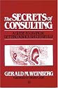 Secrets of Consulting: A Guide to Giving and Getting Advice Successfully