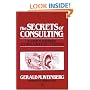 The Secrets of Consulting: A Guide to Giving and Getting Advice Successfully