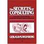 The Secrets of Consulting: A Guide to Getting and Giving Advice Successfully
