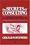 The Secrets of Consulting: A Guide to Giving and Getting Advice Successfully