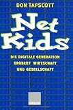 Net Kids. Die digitale Generation erobert Wirtschaft und Gesellschaft.
