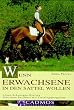 Wenn Erwachsene in den Sattel wollen. Eine neue Reitlehre mit Trainingsprogramm