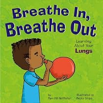Breathe In, Breathe Out: Learning About Your Lungs (Nettleton, Pamela Hill. Amazing Body.)