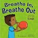 Breathe In, Breathe Out: Learning About Your Lungs (Nettleton, Pamela Hill. Amazing Body.)