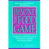 Beyond the Food Game: A Spiritual and Psychological Approach to Healing Emotional Eating