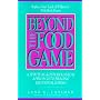 Beyond the Food Game: A Spiritual & Psychological Approach to Healing Emotional Eating