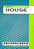 History of House History of House