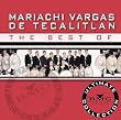 The Best of Mariachi Vargas de Tecalitl&aacute;n: Ultimate Collection