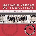 The Best of Mariachi Vargas de Tecalitl&aacute;n: Ultimate Collection