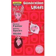 G�n�ration lolitas : Myl�ne Farmer de A � Z - Britney Spears de A � Z, Aliz�e de A � Z - La discographie des lolitas en 100 CD, coffret de 3 volumes