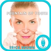 Fountain of Youth Hypnosis: Self-Hypnosis & Meditation | [Erick Brown]