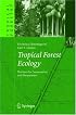 Tropical Forest Ecology: The Basis for Conservation and Management (Tropical Forestry)