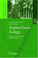Tropical Forest Ecology: The Basis for Conservation and Management (Tropical Forestry)