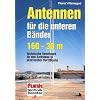 Antennen f�r die unteren B�nder 160 - 30 m: Technische Unterlagen f�r den Selbstbau in praxisnaher Darstellung