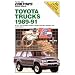 Chilton's Repair Manual: Toyota Trucks 1989-1991: All U.S. and Canadian Models of Toyota Pick-Ups, 4-Runners, and Land Cruisers (Chilton's Repair Manual (Model Specific))