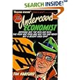 The Undercover Economist: Exposing Why the Rich Are Rich, the Poor Are Poor--and Why You Can Never Buy a Decent Used... by Tim Harford