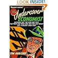 The Undercover Economist: Exposing Why the Rich Are Rich, the Poor Are Poor--and Why You Can Never Buy a Decent Used... by Tim Harford