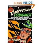Click here to buy The Undercover Economist: Exposing Why the Rich Are Rich, the Poor Are Poor--and Why You Can Never Buy a Decent Used... by  Tim Harford.