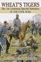 Wheat's Tigers: The 1st Louisiana Special Battalion in the Civil War
