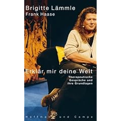 Erkl�r mir deine Welt: Therapeutische Gespr�che und ihre Grundlagen