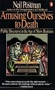 Amusing Ourselves to Death: Public Discourse in the Age of Show Business