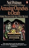 Amusing Ourselves to Death: Public Discourse in the Age of Show Business