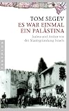 Es war einmal ein Pal�stina: Juden und Araber vor der Staatsgr�ndung Israels - Tom Segev