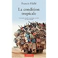 La condition tropicale : Une histoire naturelle, �conomique et sociale des basses latitudes