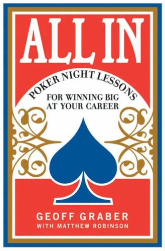 All In: Poker Night Lessons for Winning Big at Your Career