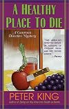 A Healthy Place to Die (A Gourmet Detective Mystery)