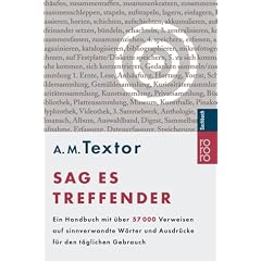 Sag es treffender: Ein Handbuch mit �ber 57 000 Verweisen auf sinnverwandte W�rter und Ausdr�cke f�r den t�glichen Gebrauch