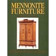 Mennonite Furniture: A Migrant Tradition (1766-1910) by  Reinhild Kauenhoven Janzen and John M. Janzen