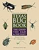 Texas Bug Book: The Good, the Bad, and the Ugly