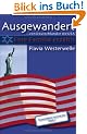 Ausgewandert ... von Deutschland in die USA. Eine Familie erz�hlt. Auswanderer Survival Kit, Band 1.