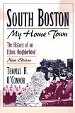 South Boston, My Home Town: The History of an Ethnic Neighborhood