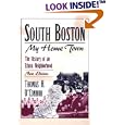 South Boston, My Home Town: The History of an Ethnic Neighborhood by Thomas H. O'Connor