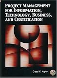 Project Management for Information, Technology, Business and Certification