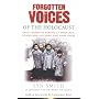 Forgotten Voices of the Holocaust: A New History in the Words of the Men and Women Who Survived (Forgotten Voices/Holocaust)