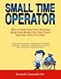 Small Time Operator: How to Start Your Own Small Business, Keep Your Books, Pay Your Taxes, and Stay Out of Trouble! (Small Time Operator: How to ... Keep Yourbooks, Pay Your Taxes, & Stay Ou)