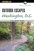 Outdoor Escapes Washington, D.C.: A Four-Season Guide (Outdoor Escape Series)