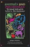 Animals and Psychedelics: The Natural World and the Instinct to Alter Consciousness