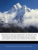 Minnesota and Its Resources: To Which Are Appended Campfire Sketches, Or, Notes of a Trip from St. Paul to Pembina and Selkirk Settlement On the Red River of the North