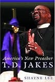 T.D. Jakes: America's New Preacher