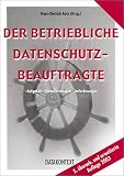 Der betriebliche Datenschutzbeauftragte. Aufgaben - Voraussetzungen - Anforderungen