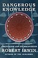 Dangerous Knowledge: Orientalism and Its Discontents