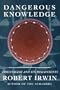 Dangerous Knowledge: Orientalism and Its Discontents