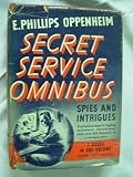 The Oppenheim Secret Service Omnibus: Spies and Intrigues (Three Volumes in One)